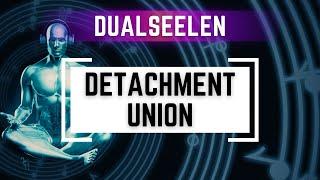 Dualseelen - Die Kunst des Loslassens (Detachment & Union)