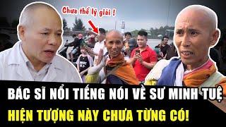 Bác sĩ nổi tiếng “chịu thua” không lý giải được cơ thể SƯ MINH TUỆ: Chưa từng có, quá đỗi phi thường