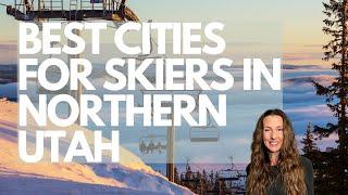 BEST CITIES FOR SKIERS IN NORTHERN UTAH