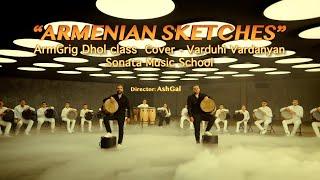 Armenian Sketches - Varduhi Vardanyan. Cover by -ArmGrig Dhol Group. Sonata Music School.