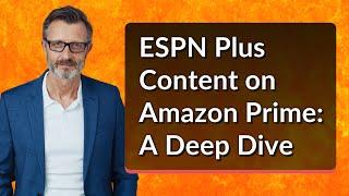 ESPN Plus Content on Amazon Prime: A Deep Dive