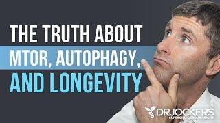 The Truth About Autophagy, mTOR and Longevity