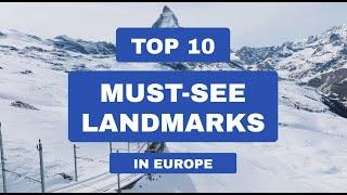 Top 10 Must See Landmarks in Europe