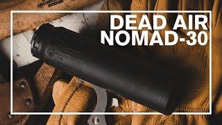 Dead Air Nomad 30 - The Ideal 30 Caliber Silencer?