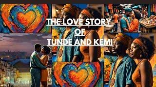 THE LOVE STORY OF TUNDE AND KEMI