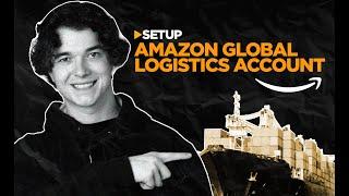 How to Setup Amazon Global Logistics- Amazon FBA Complete Tutorial