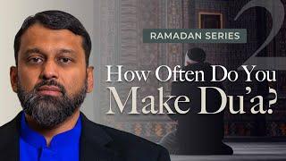 How Often Do You Make Du'a? - Ramadan Series 2025 With Shaykh Dr. Yasir Qadhi