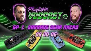 Playtopia Vodcast #1: Garbage Gear Micro & CS:GO-ne!