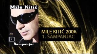 Mile Kitic - Sampanjac - (Audio 2006)