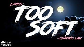 Chronic Law - Too Soft (Lyrics)