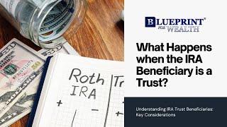 What Happens When the IRA Beneficiary is a Trust?