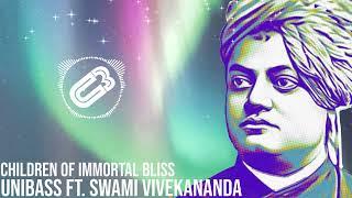 UNIBASS - Children of Immortal Bliss Ft. Swami Vivekananda (Original Mix)