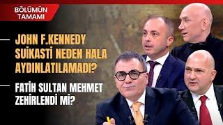 Kennedy Suikasti Neden Hala Aydınlatılamadı? Fatih Sultan Mehmet Zehirlendi Mi? | Bölümün Tamamı