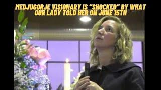 Visionary is “shocked” by what Our Lady told her on June 15th - Be Ready for what is Coming