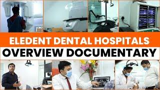 Eledent Dental Hospitals Documentary | Best Dental Clinic In Hyderabad | Eledent Dental Hospitals