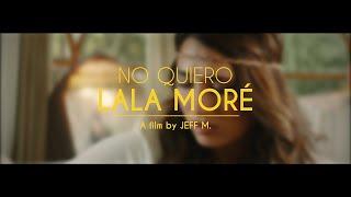 Lala Moré - No Quiero (Video Oficial)