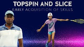 The importance of early skill acquisition topspin and slice I Tennis On Demand