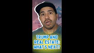 How Trump Could Impact Real Estate!