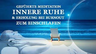 Innere Ruhe und Erholung - Meditation zum Einschlafen bei Burnout