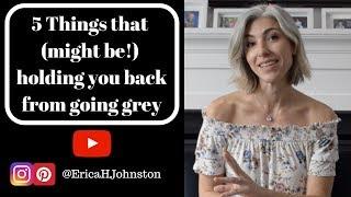 5 Things (that might be) Holding You Back From Transitioning to Grey Hair / Silver Hair