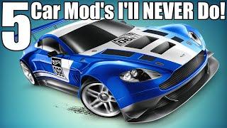 5 Car Mods I'll NEVER Do!