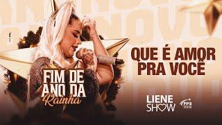 O QUE É AMOR PRA VOCÊ - LIENE SHOW