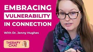 Embracing Vulnerability In Allowing Connection - With Dr. Jenny Hughes