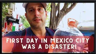 My First Day in Mexico City Was a DISASTER!!!