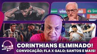 CORINTHIANS ELIMINADO NA SULA; CONVOCAÇÃO DA SELEÇÃO; FLAMENGO X ATLÉTICO E MAIS | LIVE DO ANDRÉ