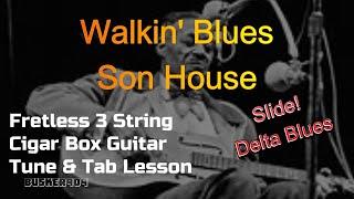 Walkin' Blues - Son House (No Chat - Tune & Tab) Easy Lesson for Fretless Cigar Box Guitar