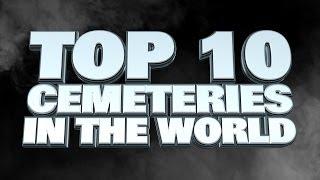 Top 10 Cemeteries in the World