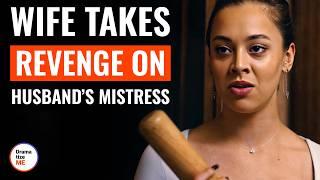 Wife Takes Revenge On Husband’s Mistress | @DramatizeMe