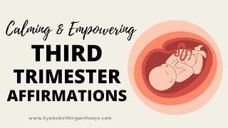 THIRD TRIMESTER AFFIRMATIONS (calming) POSITIVE PREGNANCY AFFIRMATIONS for weeks 27- 42 of pregnancy