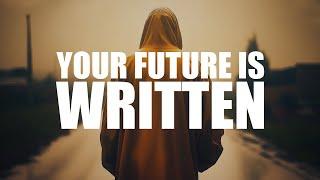 YOUR FUTURE IS WRITTEN, LEAVE THE REST UP TO ALLAH