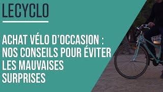 GUIDE D'ACHAT VÉLO D'OCCASION : CONSEILS ESSENTIELS POUR ÉVITER LES MAUVAISES SURPRISES