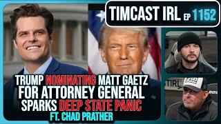 Trump DROPS NUKE With Matt Gaetz AG Nomination, Deep State IN PANIC w/Chad Prather | Timcast IRL