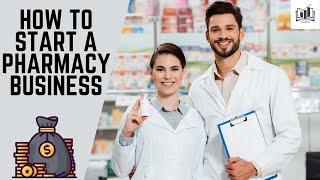 How to Start a Pharmacy Business | Starting a Pharmacy Store