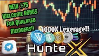 HunteX 1000X Leverage Trading Still Rockin' | Earn $75 Bonus For New & Qualified Existing Members!!