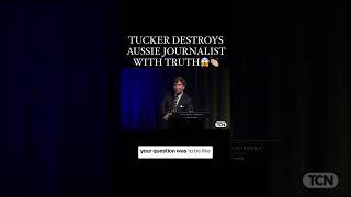 Tucker destroys hack Australian journalist with the TRUTH 