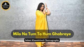 Milo Na Tum To Hum Ghabraye | मिलो न तुम तो | Old is Gold |  Dance Cover by Saloni Khandelwal