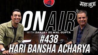 On Air With Sanjay #438 - Hari Bansha Acharya Returns!