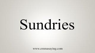 How To Say Sundries