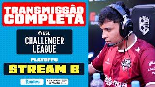 STREAM B - PLAYOFFS - ESL CHALLENGER 48 SA - TRANSMISSÃO COMPLETA!