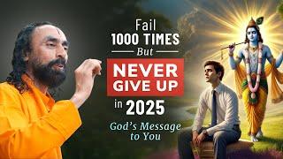 God's Message to you - Fail 1000 times, BUT NEVER Give up in 2025 | Swami Mukundananda