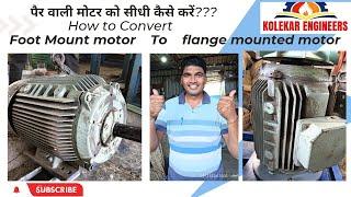 How to Convert Foot mounted motor to Flange mounted motor