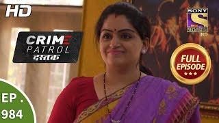 Crime Patrol Dastak - Ep 984 - Full Episode - 25th February, 2019