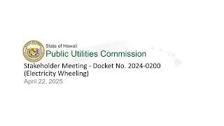 Stakeholder Meeting - Docket No. 2024-0200 (Electricity Wheeling)