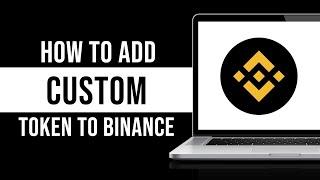 How To Add Custom Token To Binance