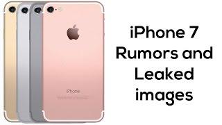 iPhone 7 rumors and leaked images