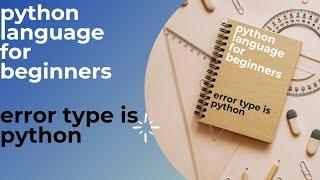 #23 python language for beginners. error type theory